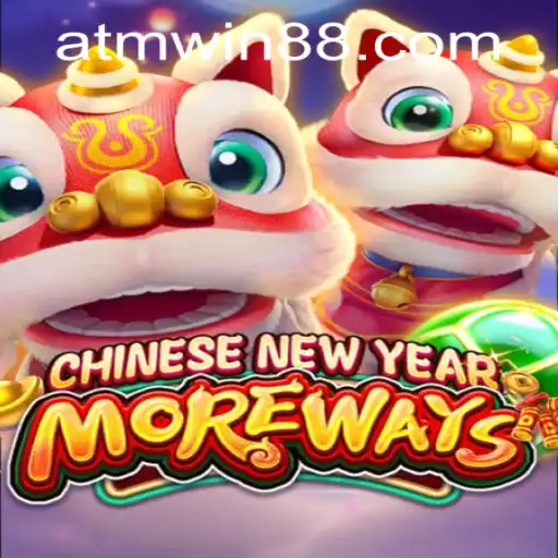 CHINESENEWYEARMOREWAYS: A Festive Gaming Experience with ATMWin PH Login